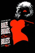 Booze, broads & bullets - Miller, Frank, and Schutz, Diana