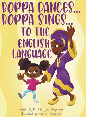 Boppa Dances... Boppa Sings... to the English Language - Stephens, Mattyna L, and Thompson, Travis a (Illustrator)