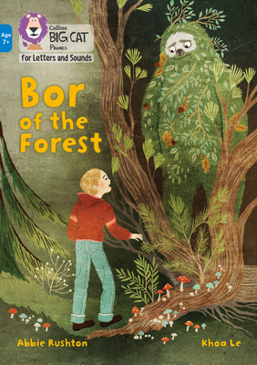 Bor of the Forest: Band 04/Blue - Rushton, Abbie, and Collins Big Cat (Prepared for publication by)