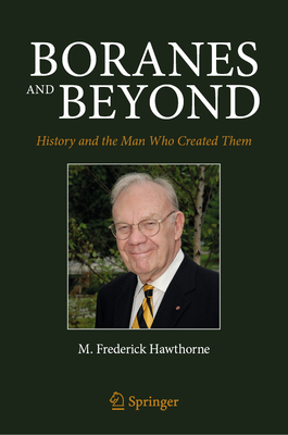 Boranes and Beyond: History and the Man Who Created Them - Hawthorne, M Frederick