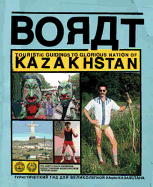 Borat: Touristic Guidings to Glorious Nation of Kazakhstan/Minor Nation of U.S. and A.