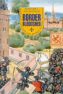 Border Bloodshed: Scotland, England, and the French Connection, 1369-1403