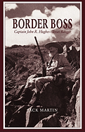 Border Boss: Captain John R. Hughes - Texas Ranger