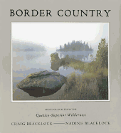 Border Country: Photographs from the Quetico-Superior Wilderness
