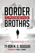 Border Crossing Brothas: Black Males Navigating Race, Place, and Complex Space