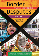 Border Disputes [3 Volumes]: A Global Encyclopedia