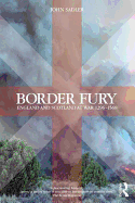 Border Fury: England and Scotland at War 1296-1568