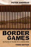 Border Games: The Politics of Policing the U.S.-Mexico Divide