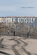 Border Odyssey: Travels Along the U.S./Mexico Divide