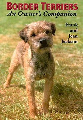Border Terriers: An Owner's Companion - Jackson, Frank, and Jackson, Jean