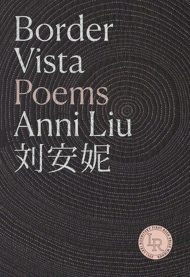 Border Vista: Poems - Liu, Anni