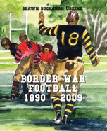 Border War Football 1890-2009 - Greene, Shawn Buchanan