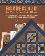 Borderland in Butternut & Blue: A Sampler Quilt to Recall the Civil War