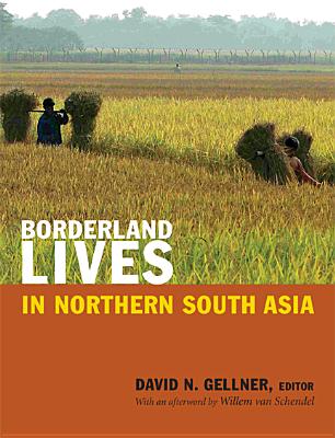 Borderland Lives in Northern South Asia - Gellner, David N, Professor (Editor)