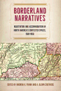 Borderland Narratives: Negotiation and Accommodation in North America's Contested Spaces, 1500-1850