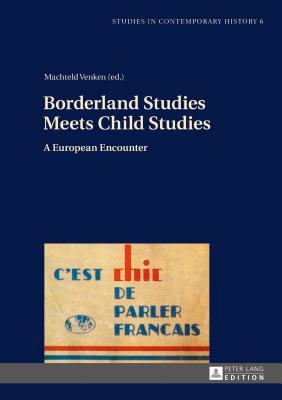 Borderland Studies Meets Child Studies: A European Encounter - Pereplys, Karol (Drawings by), and Venken, Machteld (Editor)