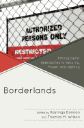 Borderlands: Ethnographic Approaches to Security, Power, and Identity - Donnan, Hastings