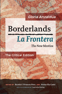 Borderlands / La Frontera: The Critical Edition: The New Mestiza: The Critical Edition