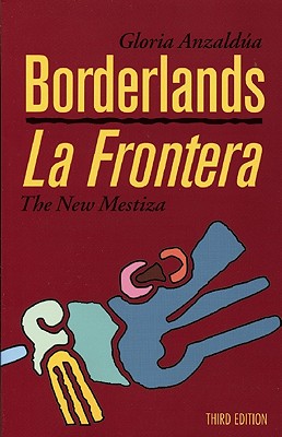 Borderlands/La Frontera: The New Mestiza, Third Edition - Anzaldua, Gloria E