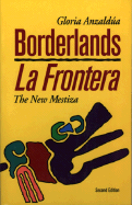 Borderlands/ La Frontera: The New Mestiza - Anzaldua, Gloria E, and Saldivar-Hull, Sonia (Introduction by), and Saldc-Var-Hull, Sonia (Introduction by)