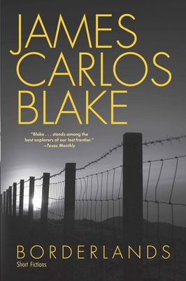 Borderlands: Short Fictions - Blake, James Carlos