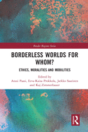 Borderless Worlds for Whom?: Ethics, Moralities and Mobilities