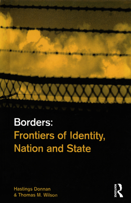 Borders: Frontiers of Identity, Nation and State - Donnan, Hastings, and Wilson, Thomas M
