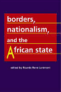 Borders, Nationalism, and the African State - Laremont, Ricardo Rene