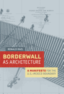Borderwall as Architecture: A Manifesto for the U.S.-Mexico Boundary
