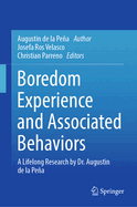 Boredom Experience and Associated Behaviors: A Lifelong Research by Dr. Augustin de la Pea
