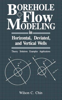 Borehole Flow Modeling in Horizontal, Deviated, and Vertical Wells - C Chin, Wilson