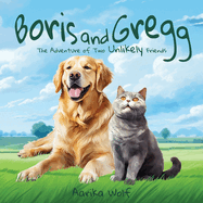 Boris and Gregg: The Adventure of Two Unlikely Friends