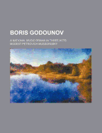 Boris Godounov; A National Music Drama in Three Acts