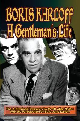 Boris Karloff: A Gentleman's Life - Nollen, Scott A