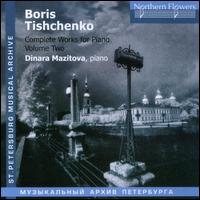 Boris Tishchenko: Complete Works for Piano, Vol. 2 - Dinara Mazitova (piano)