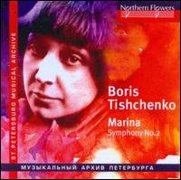 Boris Tishchenko: Marina - Symphony No. 2 - Choir of the State Petrozavodsk Conservatory (choir, chorus); State Karelian Philharmonic Orchestra;...