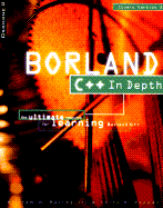 Borland C++ In-Depth: The Ultimate Resource for Learning Borland C++ - Murray, William H, and Pappas, Chris H