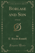 Borlase and Son: A Novel (Classic Reprint)