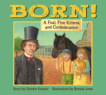 Born !: A Foal, Five Kittens and Confederation