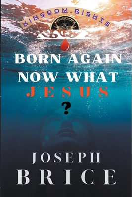 Born Again Now What Jesus - Bcmg, and Brice, Joseph