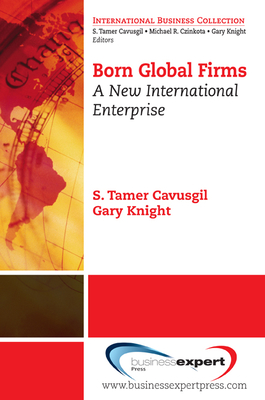 Born Global Firms: A New International Enterprise - Cavusgil, S Tamer, and Knight, Gary