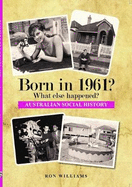 Born in 1961?: What Else Happened?