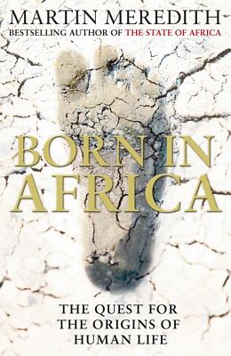 Born in Africa: The Quest for the Origins of Human Life - Meredith, Martin
