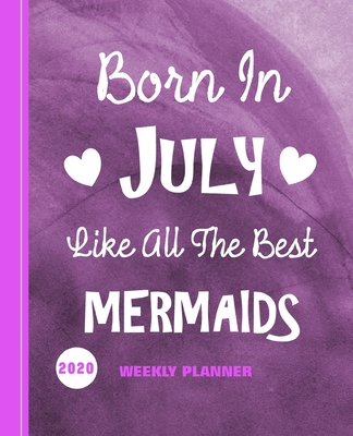 Born In July Like All The Best Mermaids: Diary Weekly Spreads January to December - Books, Shayley Stationery