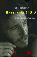 Born in the USA: Bruce Springsteen and the American Tradition - Cullen, Jim