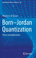 Born-Jordan Quantization: Theory and Applications