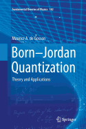 Born-Jordan Quantization: Theory and Applications