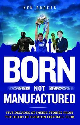 Born Not Manufactured - Rogers, Ken