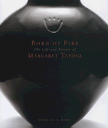 Born of Fire: The Pottery of Margaret Tafoya: The Pottery of Margaret Tafoya