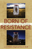 Born of Resistance: Cara a Cara Encounters with Chicana/O Visual Culture